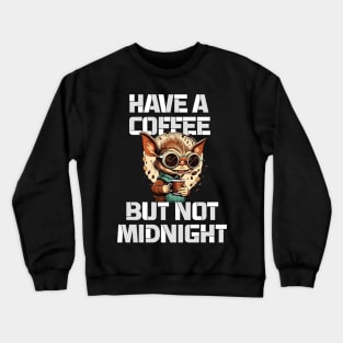 have a coffee but not midnight - greemlins Crewneck Sweatshirt